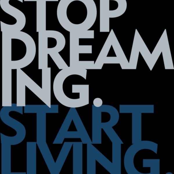 STOP DREAMING START LIVING Thumbnail