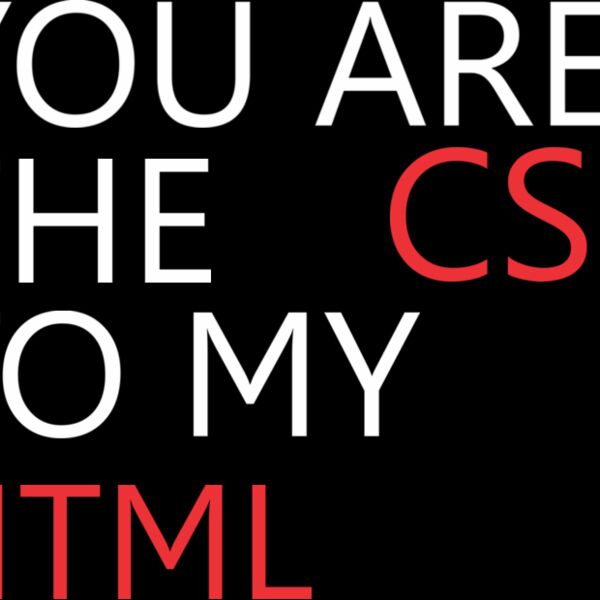 You are the CSS to my HTML Thumbnail