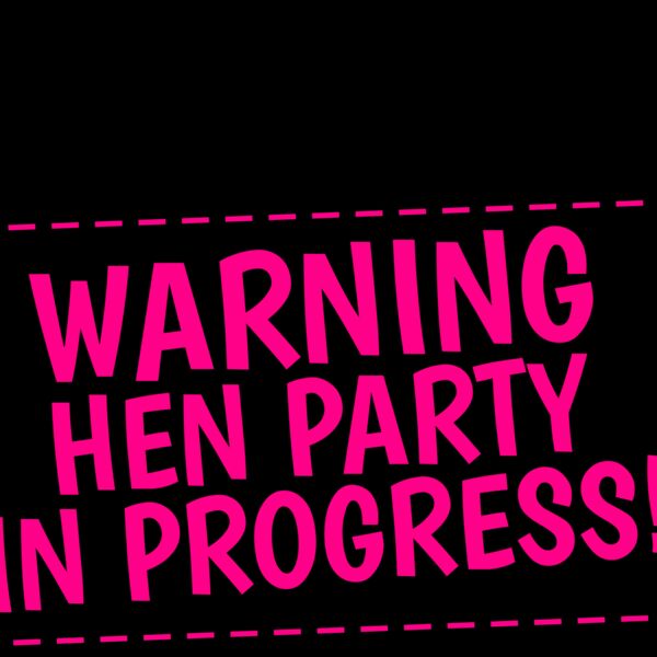warning hen party in progress Thumbnail